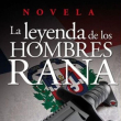 La leyenda de los Hombres Rana, por Angel Lockward