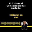 Editorial | El Tribunal Constitucional Burlado