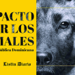 Este pacto de compromiso llama a trabajar para garantizar el derecho de los animales de la República Dominicana.