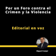 Editorial | Por un Foro contra el Crimen y la Violencia