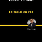 Editorial | Coimas, si o si, para vender en Haití