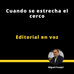 Editorial | Cuando se estrecha el cerco