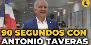 90 segundos con el Senador del PRM Antonio Taveras Guzmán