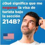 Embajada de Estados Unidos explica por qué niegan la visa de turista bajo la sección 214B