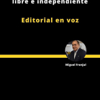 Editorial | El valor del periodismo libre e independiente