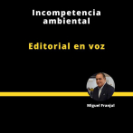 Editorial | Incompetencia ambiental