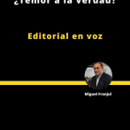 ¿Temor a la verdad?