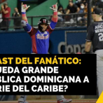 ¿Le queda grande República Dominicana a la Serie del Caribe? | Podcast del fanático