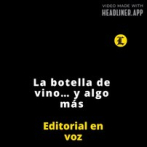 EDITORIAL | LA BOTELLA DE VINO... Y ALGO MÁS