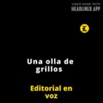 EDITORIAL | UNA OLLA DE GRILLOS