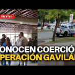 #ENVIVO | Conocen medida de coerción Operación Gavilán