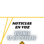 Resumen de noticias Viernes 13 octubre 2023