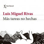 Más tareas no hechas, de Luis Miguel Rivas