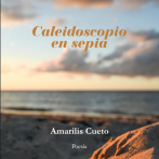 Caleidoscopio en sepia o poesía fotográfica de Amarilis Cueto