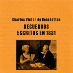 Recuerdos escritos en 1831, de Charles Victor de Bonstetten.