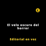 Editorial | El velo oscuro del horror