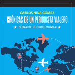 Crónicas de un periodista viajero, de Carlos Nina Gómez