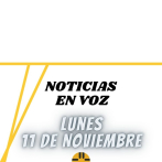 Resumen de Noticias | Lunes 11 de Noviembre 2024