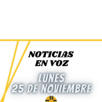 Resumen de Noticias | Lunes 25 de Noviembre 2024