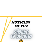Resumen de Noticias | Sábado 19 de Julio 2025
