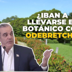 Abinader habla sobre antiguos planes con el Jardín Botánico