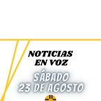 Resumen de Noticias | Sábado 23 de Agosto 2025