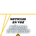 Resumen de Noticias | Miércoles 27 de Agosto 2025