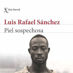 Piel sospechosa, de Luis Rafael Sánchez