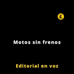 Editorial | Motos sin frenos