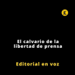 Editorial | El calvario de la libertad de prensa
