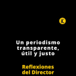 Reflexiones del Director | Un periodismo transparente, útil y justo
