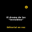 Editorial | El drama de los “invisibles”