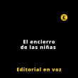 Editorial | El encierro de las niñas