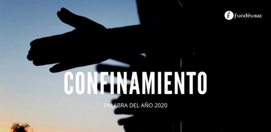 "Confinamiento" es la palabra del año 2020 para la Fundación del Español Urgente (FundéuRAE), promovida por la Agencia EFE y la Real Academia Española. EFE/FundeuRAE