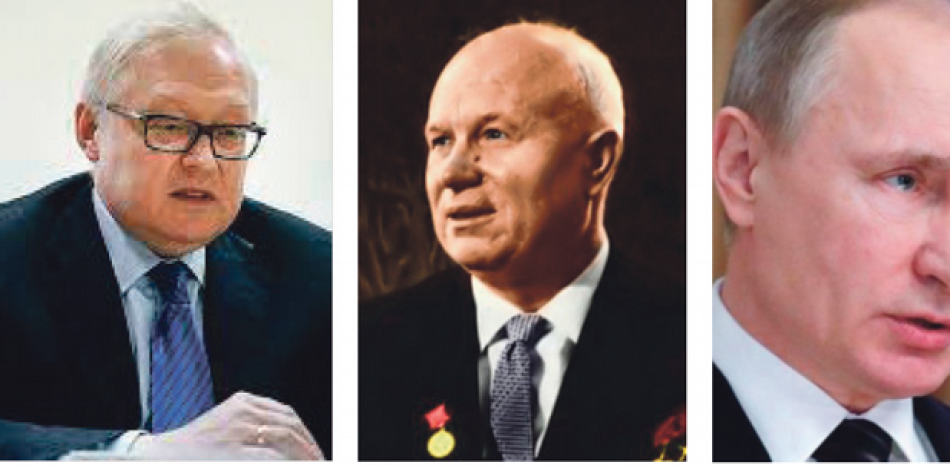 1) Sergei Riabkov. 2) Nikita Kruschev. Vladimir Putin
