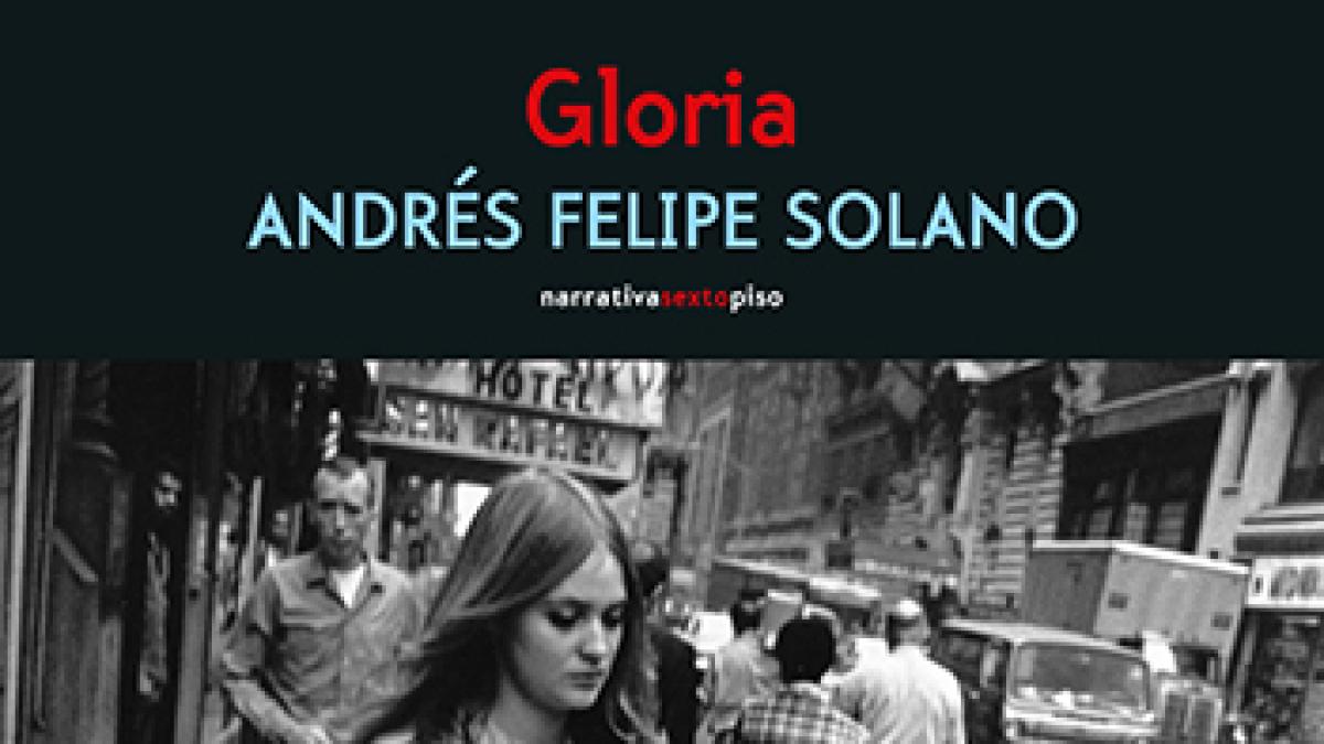 Gloria, de Andrés Felipe Solano