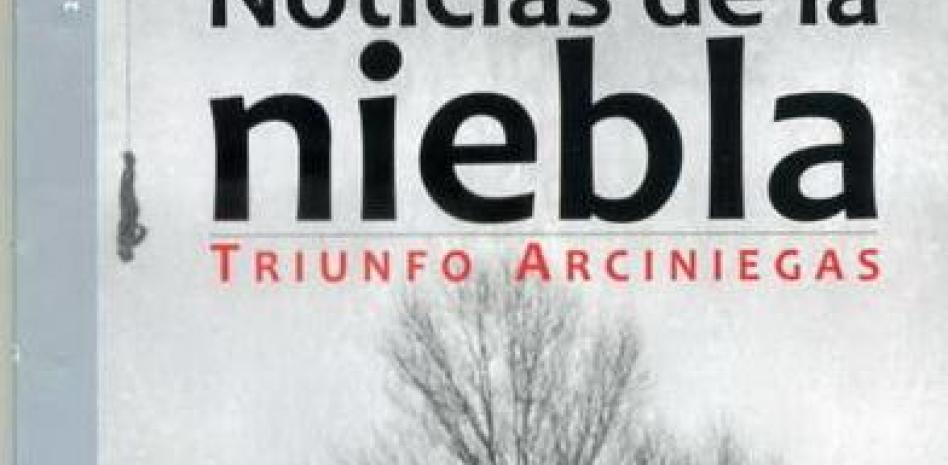 Noticias de la niebla, de Triunfo Arciniegas