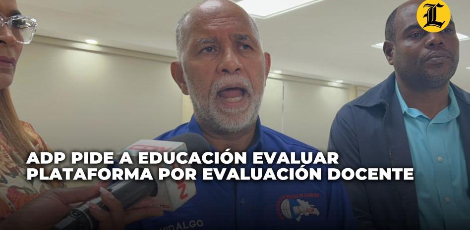 VIDEO: ADP pide a Educación evaluar plataforma por Evaluación Docente