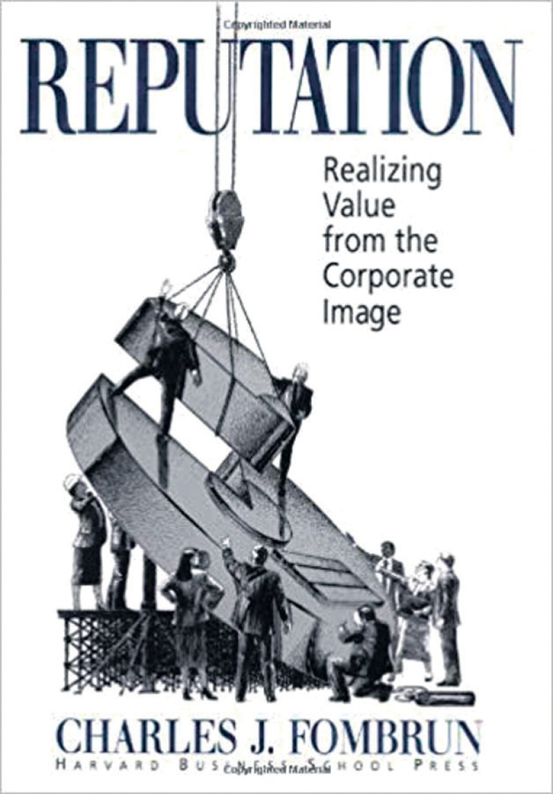 El libro Reputación: dando valor desde la imagen corporativa de Charles Fombrun, fue el best seller que popularizó en el mundo empresarial el concepto de reputación corporativa en 1996. FUENTE EXTERNA.