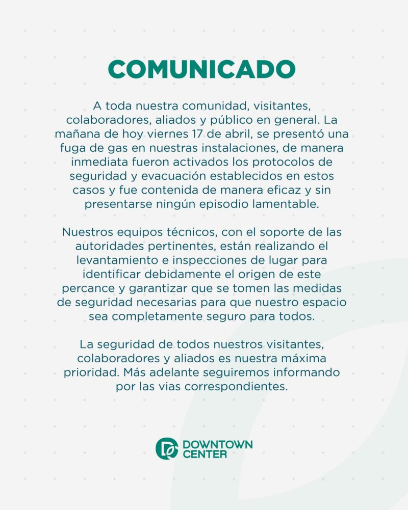 Downtown Center informó se presentó una fuga de gas en sus instalaciones, lo que obligó a que se evacuara a las personas de acuerdo a los protocolos establecidos.17 de abril 2026.